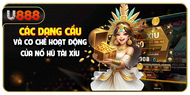 Các dạng cầu và cơ chế hoạt động của nổ hũ Tài Xỉu