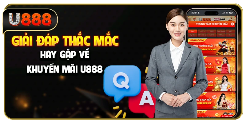 Giải đáp thắc mắc hay gặp về khuyến mãi U888