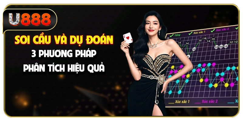 Soi Cầu Và Dự Đoán - 3 Phương Pháp Phân Tích Hiệu Quả