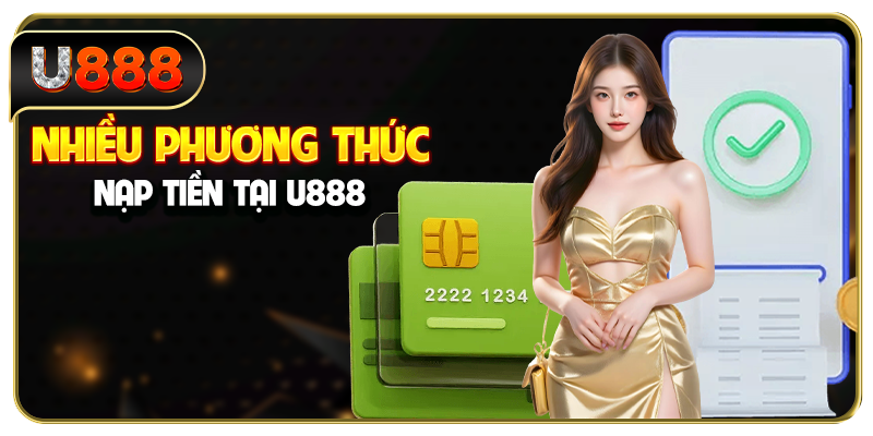 Nhiều phương thức nạp tiền tại U888